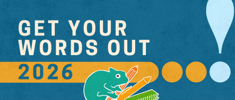 Dark blue graphic reading 'Get Your Words Out 2026,' featuring the GYWO logo, a hand drawn chameleon clutching a variety of writing utensils.